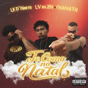 TE COMO NO NATAL (feat. LV da ZN & CHAMATH)