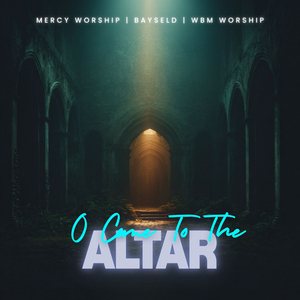 O Come To The Altar