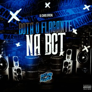 Bota o Flagrante na Bct