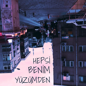 hepsi benim yüzümden