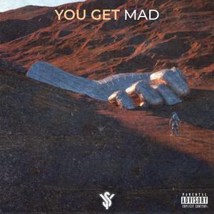 You Get Mad