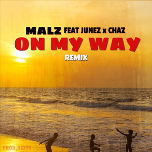 On My Way (Remix) [feat. Junez & Chaz]