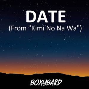 Date (From "Kimi No Na Wa")