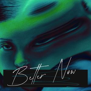 Better Now