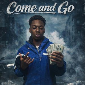 Come and go