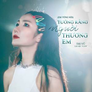 Tương Rằng Người Thương Em ((Em Từng Nói))
