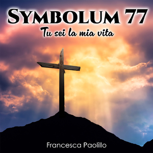 Symbolum 77 (Tu sei la mia vita)