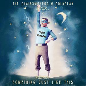 The Chainsmokers-Something Just Like This (YCX Remix)（邢乐聪YCX / The Chainsmokers / Coldplay remix）