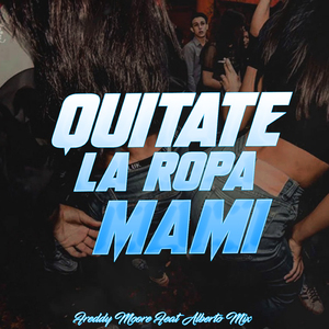 Quitate la Ropa Mami