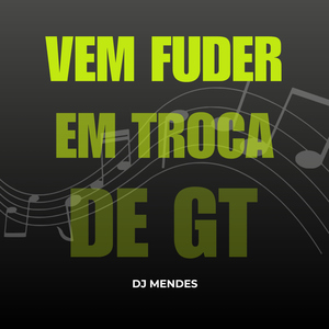 Vem Fuder Em Troca De Gt