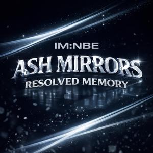 ASH MIRRORS (RESOLVED MEMORY)