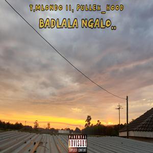 Badlala Ngalo (feat. Pullex_Hood)