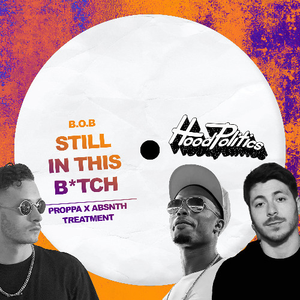 Still In This B*tch (Proppa x ABSNTH Treatment)
