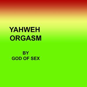 Yahweh Orgasm