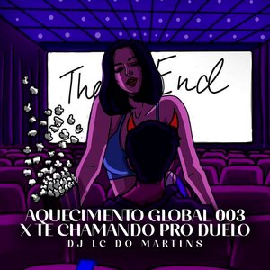 Aquecimento Global 003 X Te Chamando pro Duelo