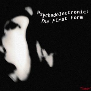 Psychedelectronic: The First Form
