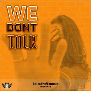 We dont Talk