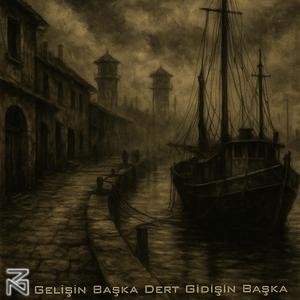 Gelişin Başka Dert Gidişin Başka