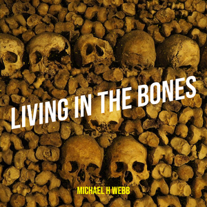 Living in the Bones