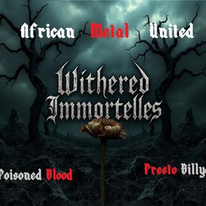 Withered Immortelles (feat. Presto Billyo)