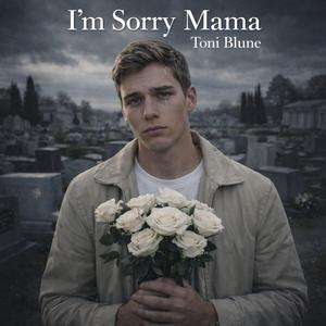 I m sorry mama
