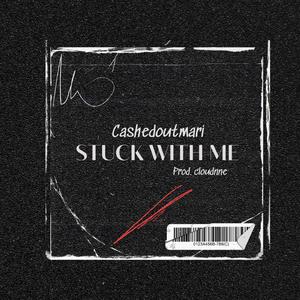 Stuck With Me (feat. cashedoutmari)