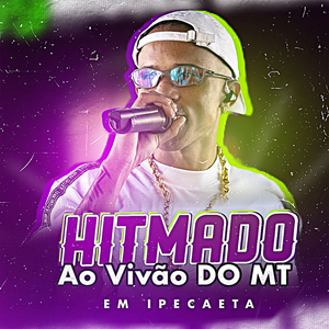 HITMADO AO VIVÃO DO MT