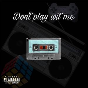 Dont play wit me (feat. Keaseo)