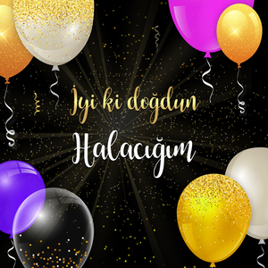 İyi ki doğdun HALACIĞIM