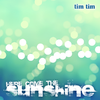 Tim Tim - Here Come The Sunshine
