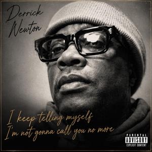 I keep telling myself I’m not gonna call you no more