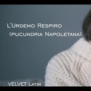 L'Urdemo Respiro (pucundria Napoletana) NINA Presents