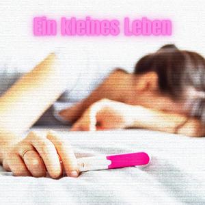 Ein kleines Leben (feat. Wegweiser Kinderwunsch)