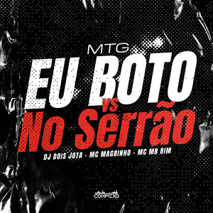 Mtg - Eu Boto Vs no Serrao