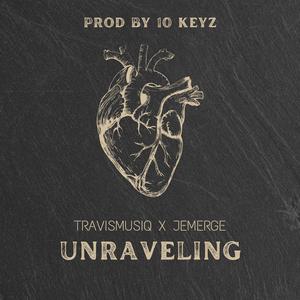 UNRAVELING (feat. J EMERGE & 10KEYZ)