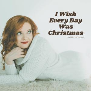 I Wish Every Day Was Christmas