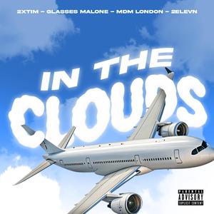 In The Clouds (feat. MDM London, Glasses Malone & 2Elevn)