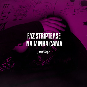 Faz Striptease na Minha Cama