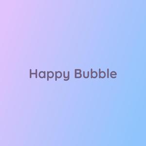 Happy Bubble