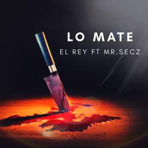 Lo Mate (feat. El Rey)