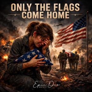Only the Flags Come Home