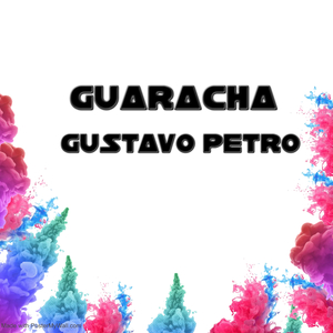Guaracha Gustavo Petro
