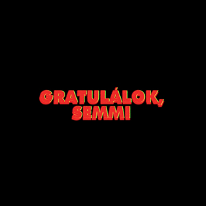 Gratulálok, semmi