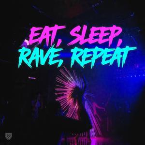 Eat, Sleep, Rave, Repeat