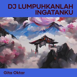 Dj Lumpuhkanlah Ingatanku