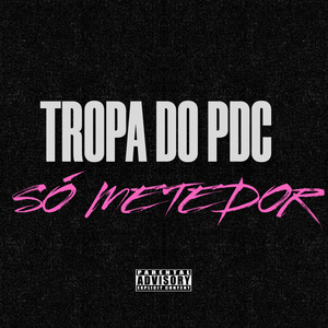 Tropa do Pdc Só Metedor