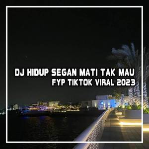 Dj Hidup Segan Mati Tak Mau