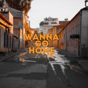 wanna go home