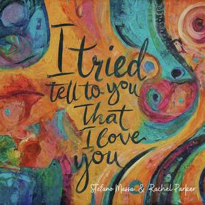 I Tried Tell To You That I Love You