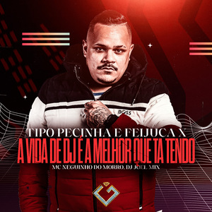 Tipo Pecinha e Feijuca X a Vida de Dj É a Melhor Que Ta Tendo